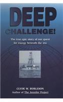 Deep Challenge!: The True Epic Story of Our Quest for Energy Beneath the Sea