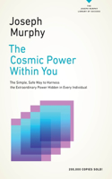 The Cosmic Power within You: The Simple, Safe Way to Harness the Extraordinary Power Hidden in Every Individual(Joseph Murphy Library of Success)
