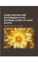 Cases Argued and Determined in the Supreme Court of Nova Scotia