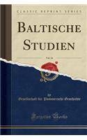 Baltische Studien, Vol. 24 (Classic Reprint): (German)