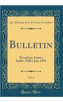 Bulletin, Vol. 2: Deuxième Année; Juillet 1900 à Juin 1901 (Classic Reprint)