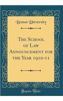 The School of Law Announcement for the Year 1910-11 (Classic Reprint)