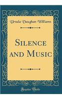 Silence and Music (Classic Reprint)