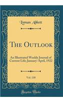 The Outlook, Vol. 130: An Illustrated Weekly Journal of Current Life; January-April, 1922 (Classic Reprint)