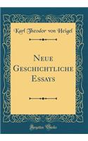 Neue Geschichtliche Essays (Classic Reprint)