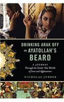 Drinking Arak Off an Ayatollah's Beard