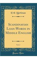 Scandinavian Loan-Words in Middle English, Vol. 2 (Classic Reprint)