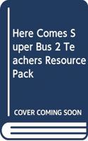 Here Comes Super Bus 2 Teachers Resource Pack