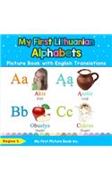 My First Lithuanian Alphabets Picture Book with English Translations: Bilingual Early Learning & Easy Teaching Lithuanian Books for Kids(1 Teach & Learn Basic Lithuanian Words for Children)