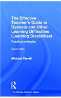 Effective Teacher's Guide to Dyslexia and other Learning Difficulties (Learning Disabilities)