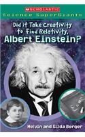 Did It Take Creativity to Find Relativity, Albert Einstein? (Scholastic Science Supergiants)