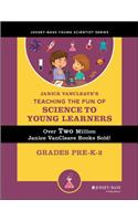 Janice Vancleave's Teaching the Fun of Science to Young Learners