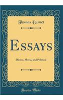 Essays: Divine, Moral, and Political (Classic Reprint)