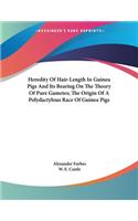 Heredity Of Hair-Length In Guinea Pigs And Its Bearing On The Theory Of Pure Gametes; The Origin Of A Polydactylous Race Of Guinea Pigs