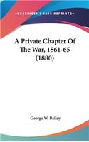 Private Chapter Of The War, 1861-65 (1880)