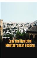 Easy and Healthful Mediterranean Cooking