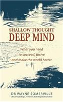 Shallow Thought, Deep Mind