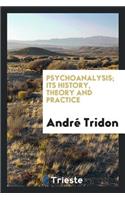 Psychoanalysis; Its History, Theory and Practice