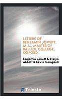 Letters of Benjamin Jowett, M.A., Master of Balliol College, Oxford