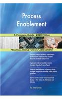 Process Enablement A Complete Guide - 2020 Edition