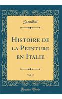 Histoire de la Peinture en Italie, Vol. 2 (Classic Reprint)
