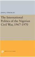 International Politics of the Nigerian Civil War, 1967-1970