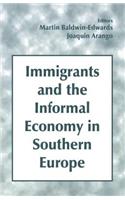 Immigrants and the Informal Economy in Southern Europe