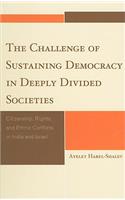 The Challenge of Sustaining Democracy in Deeply Divided Societies