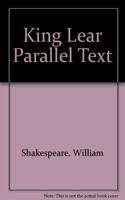 King Lear Parallel Text: (Shakespeare Parallel Text Series, Third Edition)