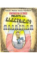 Energizing Science Projects with Electricity and Magnetism