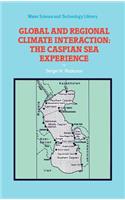 Global and Regional Climate Interaction: The Caspian Sea Experience: (11 Water Science and Technology Library)