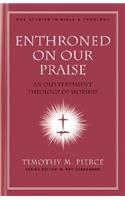 Enthroned on Our Praise