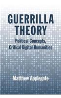 Guerrilla Theory: Political Concepts, Critical Digital Humanities