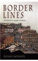 Border Lines: The Partition of Judaeo-Christianity(Divinations: Rereading Late Ancient Religion)