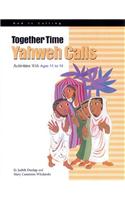 Together Time Yahweh Calls: Activities with Ages 11 to 14