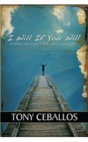 I Will If You Will: Embracing God's Will for Your Life