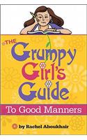 The Grumpy Girl's Guide to Good Manners