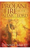 Profane Fire at the Altar of the Lord