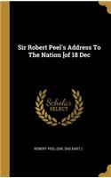 Sir Robert Peel's Address To The Nation [of 18 Dec