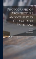 Photographs of Architecture and Scenery in Gujarat and Rajputana