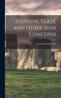 Stephens, Yeats, and Other Irish Concerns