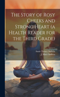 Story of Rosy Cheeks and Strong Heart (a Health Reader for the Third Grade)