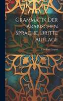 Grammatik der Arabischen Sprache. Dritte Auflage