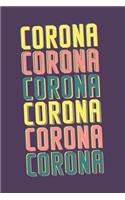 Corona Notebook: Lined Notebook - Vintage Typography of Corona City - Great For Writing Notes From Your Travels or as a Gift for Someone Who Loves or Lives in Corona