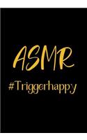 ASMR #Triggerhappy