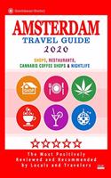 Amsterdam Travel Guide 2020: Shops, Restaurants, Cannabis Coffee Shops, Attractions & Nightlife in Amsterdam (City Travel Guide 2020)