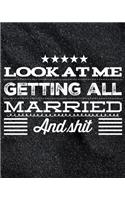 Look At Me Getting All Married and Shit