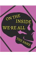 On The Inside We're All The Same: Funny Notebook / Journal, Grid Paper, Great For Math