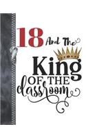 18 And The King Of The Classroom: Rule School Blank Doodling & Drawing Art Book Sketchbook Journal For Eighteen Year Old Boys