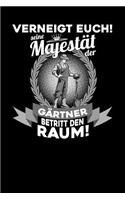 Verneigt euch! Seine Majestät der Gärtner betritt den Raum!: Notizbuch A5 120 Seiten mit Punkten in Weiß für Gärtner und Landschaftsgärtner